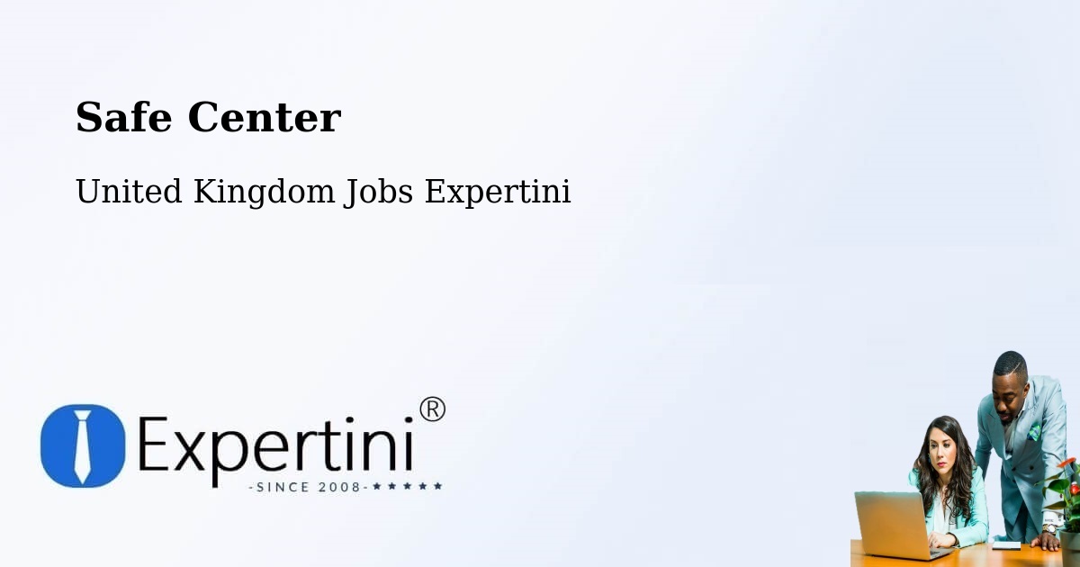 Safe Center - United Kingdom Jobs Expertini