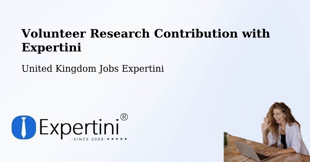 Volunteer Research Contribution with Expertini - United Kingdom Jobs Expertini
